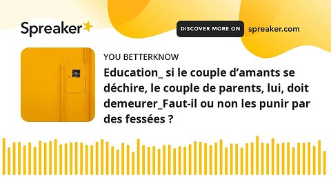 Education_ si le couple d’amants se déchire, le couple de parents, lui, doit demeurer_Faut-il ou non