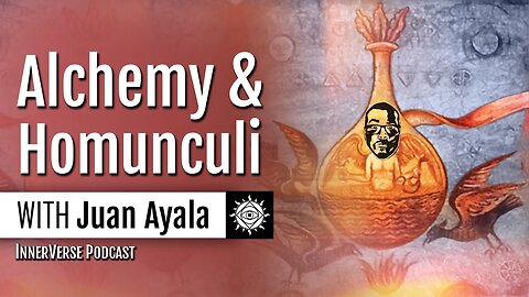 Mystery of the Homunculus: Alchemical Investigations Into Generative Powers w/ InnerVerse Podcast