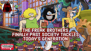 CAP | The Freak Brothers Finally Past Society Tackles Today’s Generation!