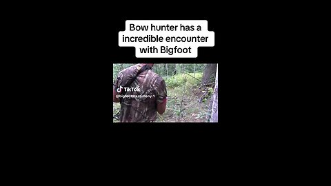 bow hunter have encounter with bigfoot