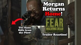 Morgan Returns Home! Fear the Walking Dead Final Season Trailer Reaction!