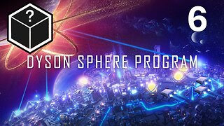 Let's Play Dyson Sphere Program - Manifest Destiny #6