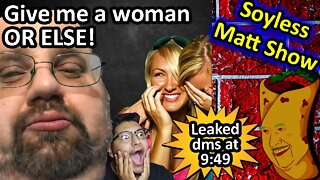 Cringe incel does what to get a woman? It's the Soyless Matt Show with Dame Pesos.