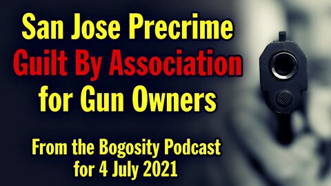 San Jose's Precrime/Guilt by Association for Gun Owners