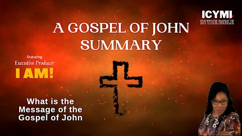 A Gospel of John Summary | What Is The Message Of Gospel Of John