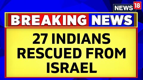 Israel News Today | 27 Indians Rescyed From Israel After Attacks By Hamas: Meghalaya CM | News18