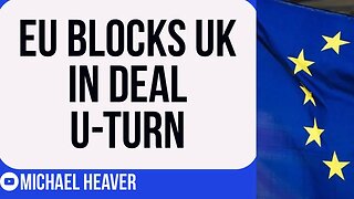 EU BLOCKS UK In Deal U-Turn