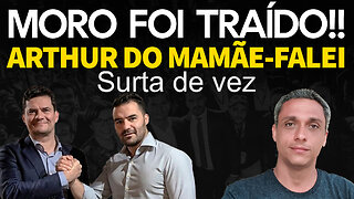 Moro foi traído - Artur do Mamãe falei surta com o voto de Moro HAHAHAHA