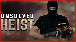 UNSOLVED HEISTS | TOP 10 UNSOLVED HEISTS ON THE WORLD | BANK ROBBERY | HEIST | GANGSTERS | CRIME