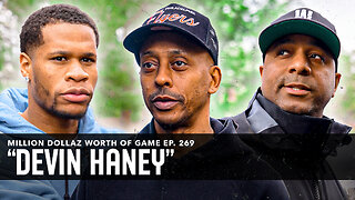 DEVIN HANEY: MILLION DOLLAZ WORTH OF GAME EPISODE 269