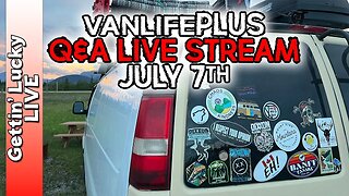 VanlifePLUS - July 7th Q&A LIVE STREAM