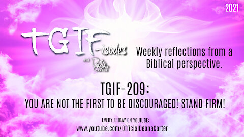 TGIF-209: YOU ARE NOT THE FIRST TO BE DISCOURAGED! STAND FIRM!
