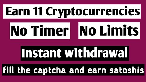 earn 11 cryptocurrencies unlimited with no timer and withdraw instantly