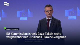 EU-Kommission: Israels Gaza-Taktik nicht vergleichbar mit Russlands Ukraine-Vorgehen