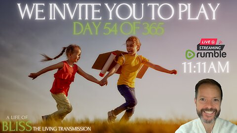 LIVE Day 54 - We Invite You to Play