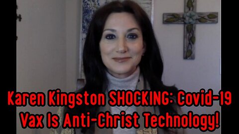 Karen Kingston SHOCKING: Covid-19 Vax Is Anti-Christ Technology!
