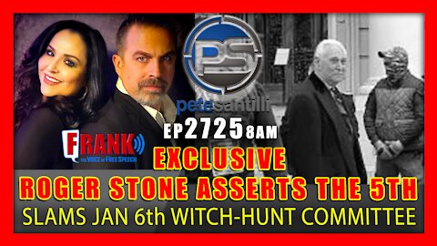 EP 2725-8AM EXCLUSIVE: ROGER STONE ASSERTS THE 5TH - SLAMS JAN 6th WITCH-HUNT COMMITTEE