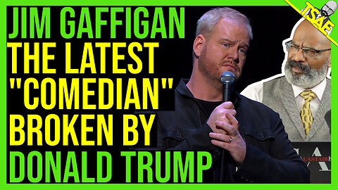 JIM GAFFIGAN THE LATEST COMEDIAN BROKEN BY DONALD TRUMP