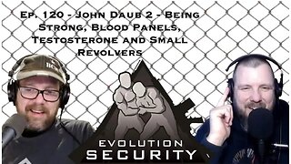 Ep. 120 - John Daub 2 - Being Strong, Blood Panels, Testosterone and Small Revolvers