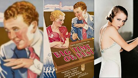 BIG TIME OR BUST (1933) Regis Toomey, Gloria Shea & Walter Byron | Drama | B&W