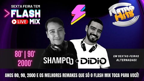 FLASHMIX COM OS DJs DIDIO E SHAMPOO - FLASHBACK, HOUSEMUSIC, NOVIDADES! CRH