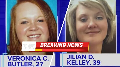 BREAKING NEWS ON VERONICA BUTLER & JILLIAN KELLEY