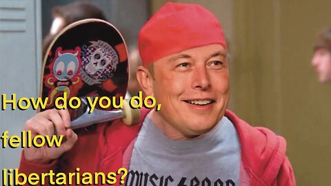 Does Elon actually care about libertarian values?