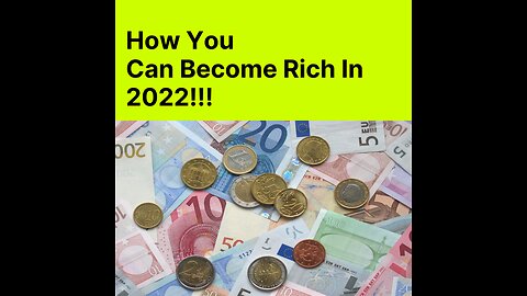 How You Can Become Rich In 2022!!!