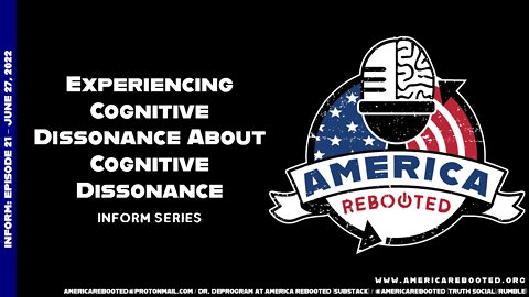 Podcast 21: Experiencing Cognitive Dissonance About Cognitive Dissonance (INFORM VIDEO - 41 mins)