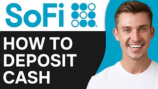 HOW TO DEPOSIT CASH INTO SOFI ACCOUNT