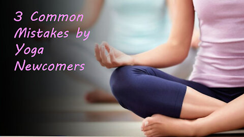 3 Common Mistakes by Yoga Newcomers