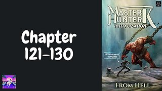 Master Hunter K Novel Chapter 121-130 | Audiobook