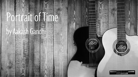 ♫♫ Romantic Guitar Music ♫♫ Portrait of Time ♫♫ by Aakash Gandhi