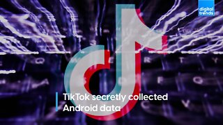 TikTok secretly collected Android data