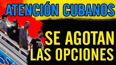 😮Atención cubanos. Se agotan las opciones😮