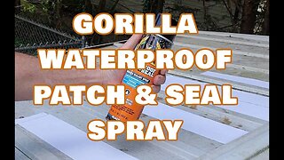 Easy to apply, Gorilla Waterproof Patch & Seal Spray (Shed Repair Part 2 of 2)