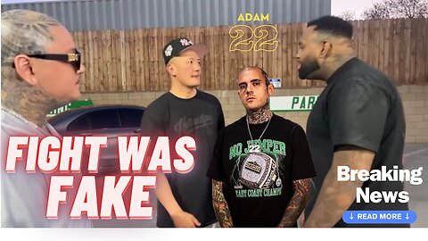 ADAM 22 CONFIRM CHINA MAC FIGHT WITH AD WAS FAKE