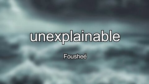 Fousheé - unexplainable (Lyrics) 🎵