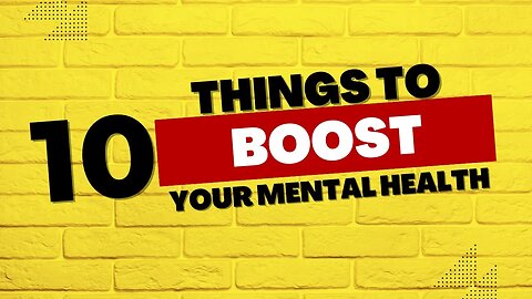 10 Things to Boost Your Mental Health