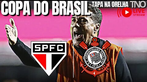 SÃO PAULO X CORINTHIANS | COPA DO BRASIL 2023 | JOGO DE VOLTA