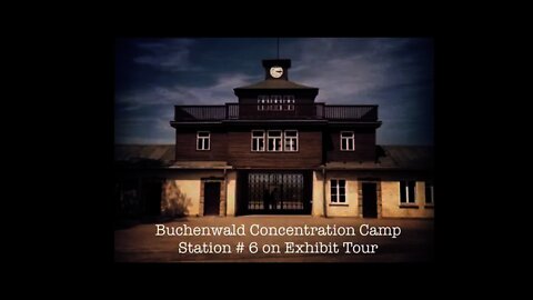 Buchenwald Concentration Camp | Station # 6 on Exhibit Tour