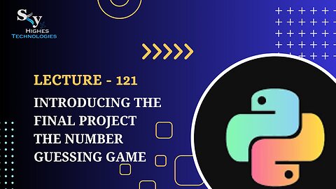 121. Introducing the Final Project The Number Guessing Game | Skyhighes | Python
