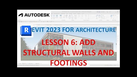 REVIT 2023 FOR ARCHITECTURE: LESSON 6 - STRUCTURAL WALLS AND FOOTINGS