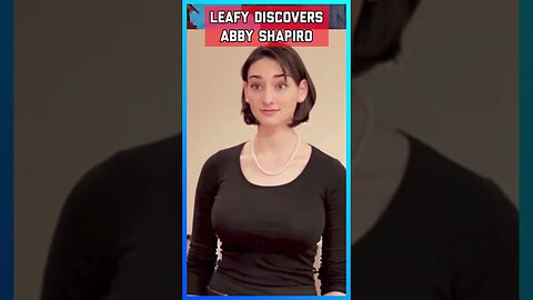 Leafy Discovers Ben Shapiro's Sister