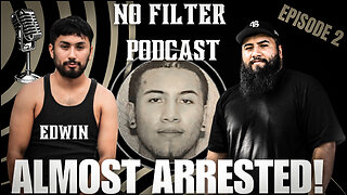 NOFILTER PODCAST EPISODE 2 , ALMOST GOT ARRESTED!