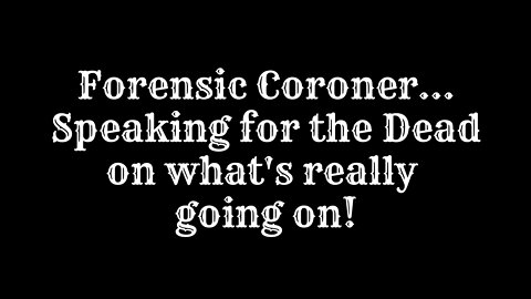 Forensic Coroner ~ Speaking for the dead