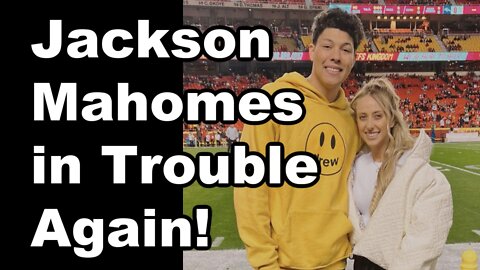 Jackson Mahomes in Trouble Again!