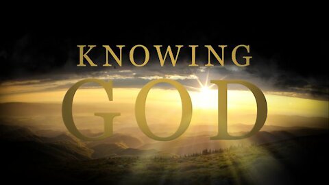 Gospel of Love Video Series (26) - To love God one must know what He is like