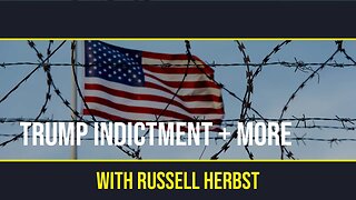 Ep. 19 - Trump Indictment + More with Russell Herbst