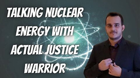 Actual Justice Warrior: Nuclear Power Is How We Get Off Fossil Fuels